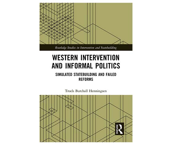 Western Intervention and Informal Politics - Simulated Statebuilding and Failed Reforms